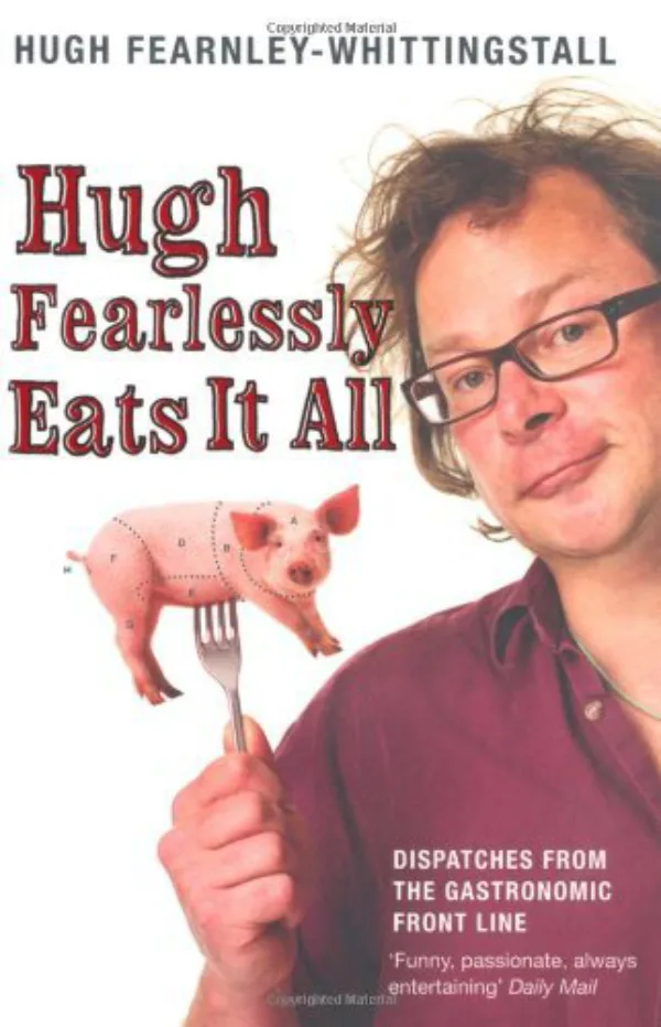 Hugh Fearlessly Eats It All: Dispatches from the Gastronomic Frontline