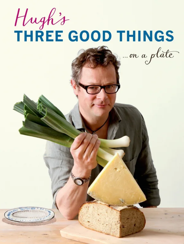 Hugh's Three Good Things...on a plate