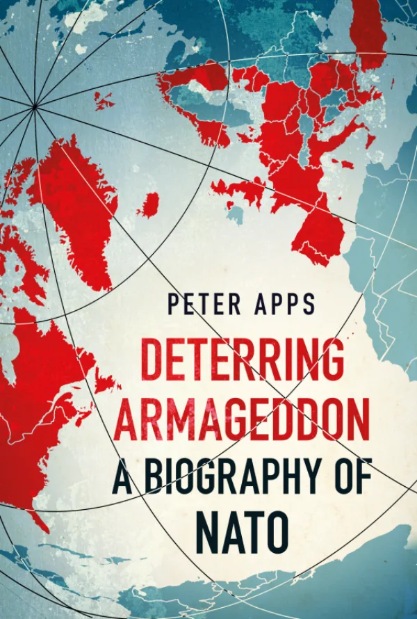 Deterring Armageddon: A Biography of NATO