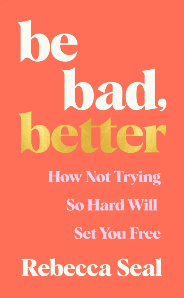 Bed Bad, Better: How Not Trying So Hard Will Set You Free