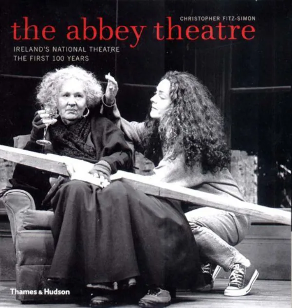 The Abbey Theatre: The First 100 Years