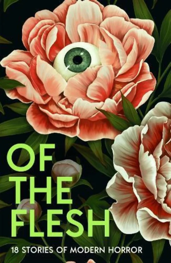 OF THE FLESH: 18 STORIES OF MODERN HORROR