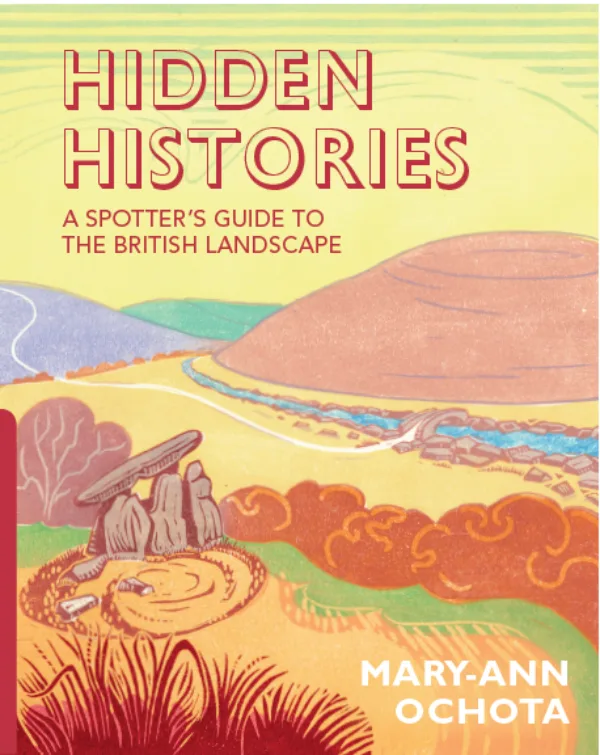 Hidden Histories: A Spotter's Guide to the British Landscape