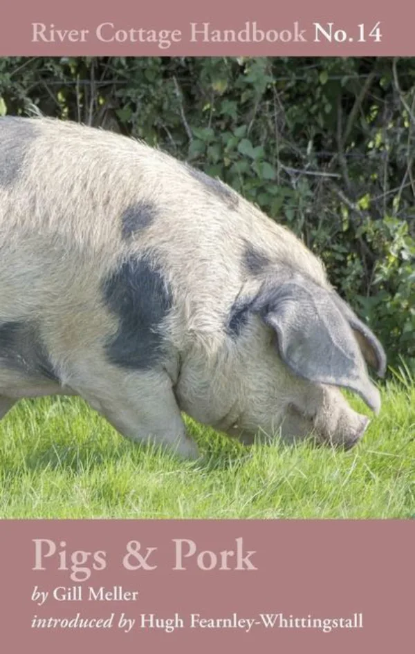 Pigs & Pork: River Cottage Handbook 14