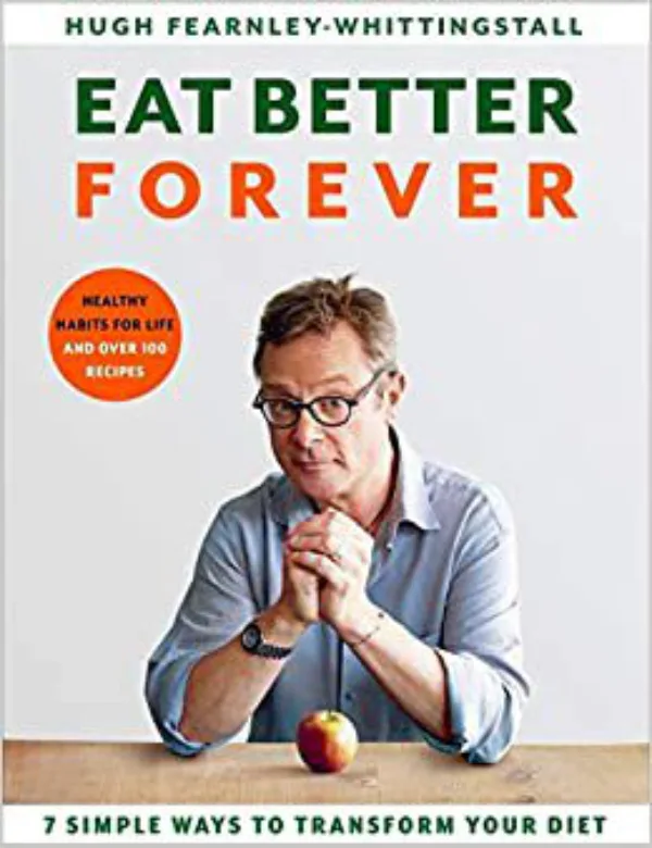 Eat Better Forever: 7 Simple Ways to Transform Your Diet