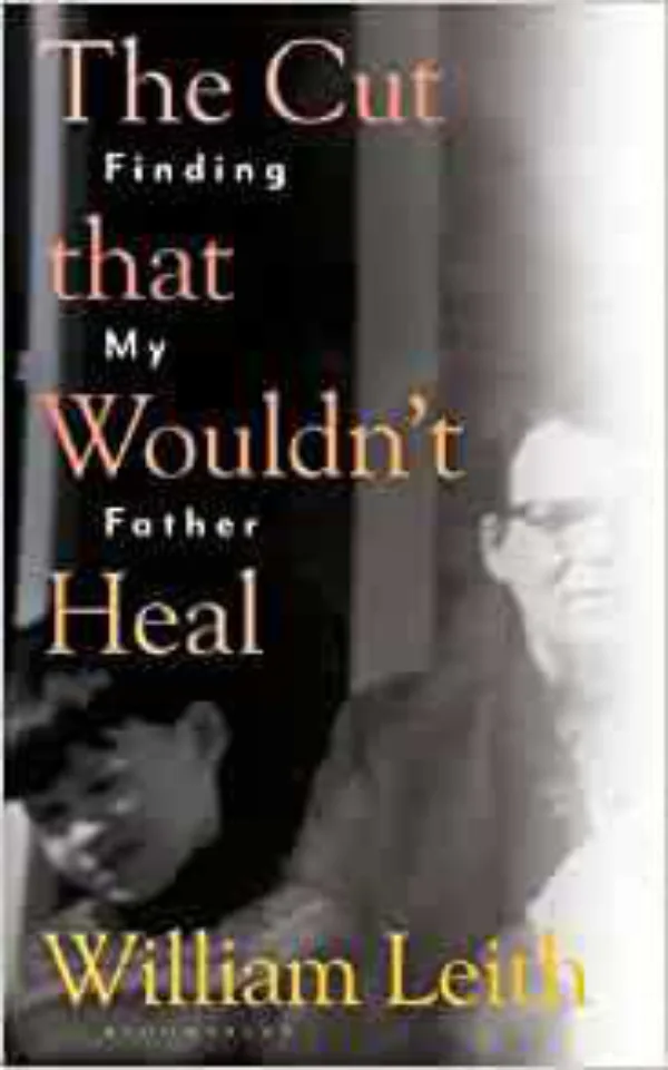 The Cut that Wouldn't Heal: Finding My Father