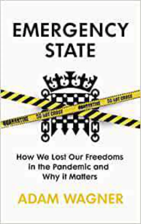 Emergency State: How We Lost Our Freedoms in the Pandemic and Why it Matters